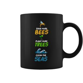 Save More Bees Plant More Trees Clean The Seas Earth Day Coffee Mug - Thegiftio UK