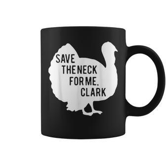 Save The Neck For Me Turkey Thanksgiving Fall Autumn Coffee Mug - Thegiftio UK
