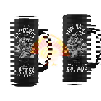 Save A Turkey Eat Tacos Mexican Thanksgiving Tacos Coffee Mug - Thegiftio
