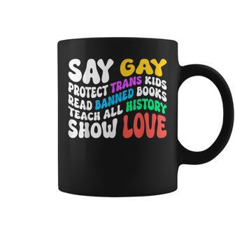 Say Gay Protect Trans Kids Read Banned Books Show Love Funny Coffee Mug | Mazezy