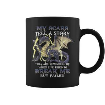 My Scars Tell A Story They Are Reminders Of When Life Tried Coffee Mug | Mazezy