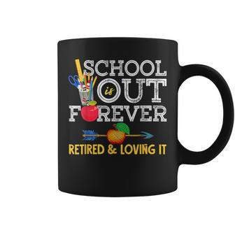 School Is Out Forever Retired And Loving It Retirement Coffee Mug