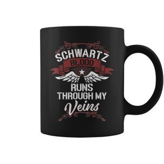 Schwartz Blood Runs Through My Veins Last Name Family Coffee Mug - Seseable