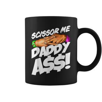 Scissor Me Daddy Ass Funny Fathers Day Coffee Mug | Mazezy