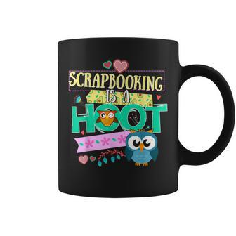 Scrapbook Quote Owl Scrapbooking Is A Hoot Coffee Mug | Mazezy