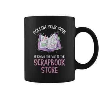 Scrapbooking Follow Your Book Soul Crafting Scrap Booking Scrapbooking Funny Gifts Coffee Mug | Mazezy