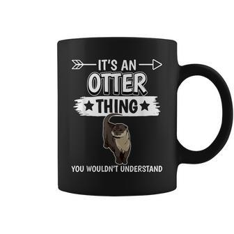 Sea Otter Its An Otter Thing Otters Gifts For Otters Lovers Funny Gifts Coffee Mug | Mazezy UK