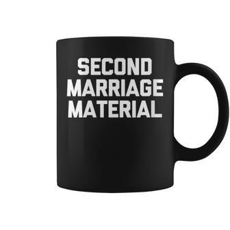 Second Marriage Material Funny Divorce Just Divorced Coffee Mug | Mazezy
