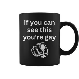 If You Can See This You're Gay Humor Gay Pride Coffee Mug | Mazezy