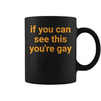 If You Can See This You're Gay Gay Pride For Coffee Mug | Mazezy