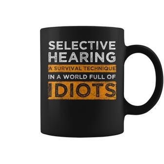 Selective Hearing A Survival Technique Coffee Mug | Mazezy