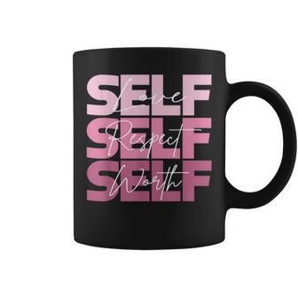 Self Love Self Respect Self Worth Positive Inspirational Coffee Mug - Seseable