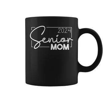 Senior 2024 For Mom Of A 2024 Graduate Class Of 2024 Coffee Mug | Mazezy
