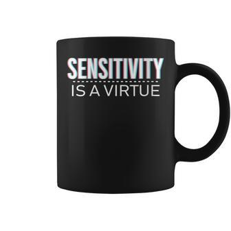 Sensitivity Is A Virtue Motivational Quote For MenWomenKid Coffee Mug | Mazezy