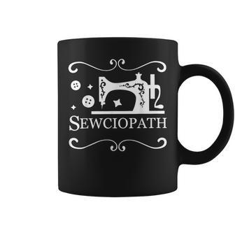 Sewciopath Sewing Accessories Sewer Quilter Quote Seamstress Coffee Mug | Mazezy