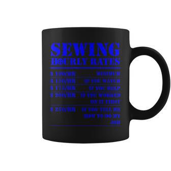 Sewing Hourly Rate Funny Sewer Labor Quilting Tailor Gifts Coffee Mug | Mazezy