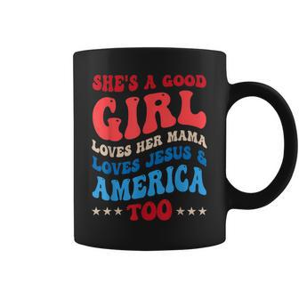 Shes A Good Girl Loves Her Mama Jesus & America Too Groovy Coffee Mug - Thegiftio UK