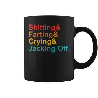Shitting & Farting& Crying& Jacking Off Vintage Quote  Coffee Mug