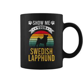 Show Me Your Swedish Lapphund Dog Lover Coffee Mug | Mazezy