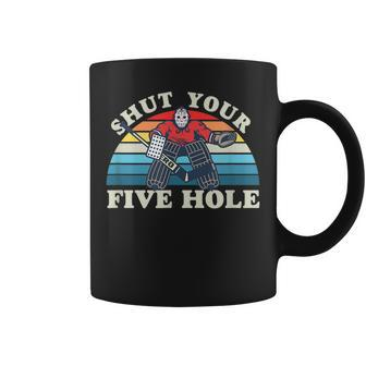 Shut Your Five Hole Funny Hockey Playoff Team Pride Pride Month Funny Designs Funny Gifts Coffee Mug | Mazezy