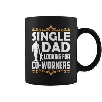 Single Dad Looking For Co Workers Father Lone Parent Daddy Coffee Mug | Mazezy