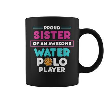 Sister Of Awesome Water Polo Player Sports Coach Graphic Coffee Mug | Mazezy