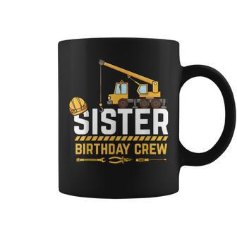 Sister Birthday Crew Construction Birthday Coffee Mug - Seseable