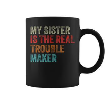My Sister Is The Real Trouble Maker Girls Boys Groovy Coffee Mug - Seseable