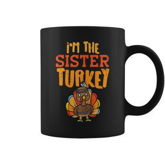 Im The Sister Turkey Matching Thanksgiving Family Girls Coffee Mug | Mazezy