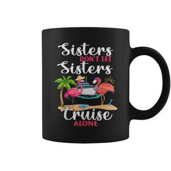 Sisters Dont Let Sisters Cruise Alone Flamingo Vacation Coffee Mug - Seseable