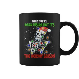 Skeleton When Youre Dead Inside But Its The Holiday Season Coffee Mug | Mazezy