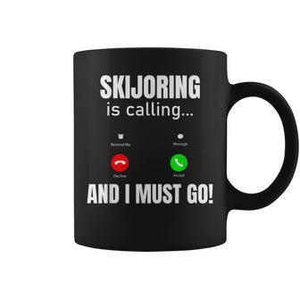 Skijoring Is Calling And I Must Go Coffee Mug | Mazezy
