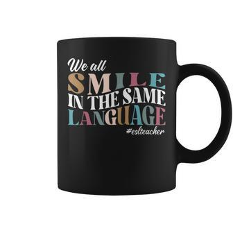 We All Smile In The Same Language Esl Teachers Coffee Mug - Seseable