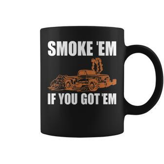 Smoke Em If You Got Em Hot Rod Car Show Coffee Mug | Mazezy