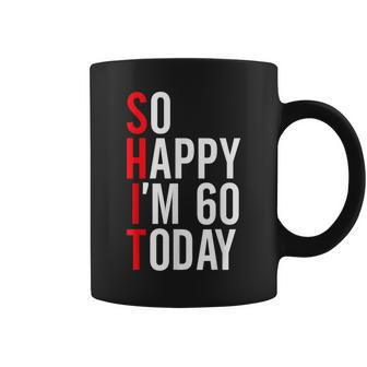 So Happy I'm 60 Today 60Th Birthday Jokes 60 Birthday Coffee Mug - Seseable