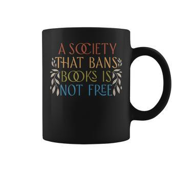 A Society That Bans Books Is Not Free Read Banned Books Coffee Mug - Monsterry UK