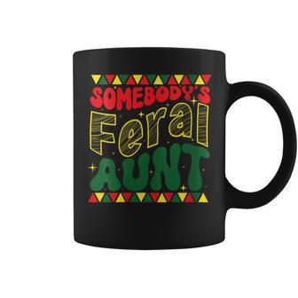 Somebodys Feral Aunt Black History Month Junenth June 19 Black History Funny Gifts Coffee Mug | Mazezy