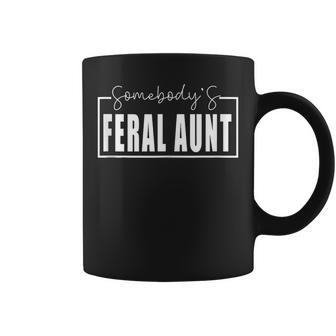 Somebodys Feral Aunt Funny Saying Mothers Day Mom Mama Gifts For Mom Funny Gifts Coffee Mug | Mazezy