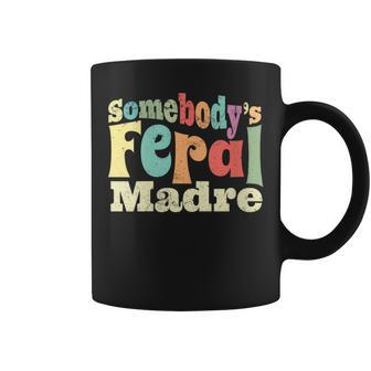 Somebodys Feral Madre Spanish Mom Wild Mama Retro Groovy Gifts For Mom Funny Gifts Coffee Mug | Mazezy