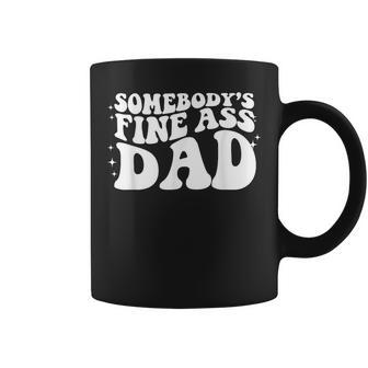 Somebodys Fine Ass Baby Daddy Funny Dad Quote Fathers Day Coffee Mug - Seseable