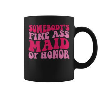 Somebodys Fine Ass Maid Of Honor Coffee Mug - Seseable