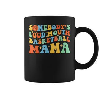 Somebodys Loud Mouth Basketball Mama Ball Mom Quotes Groovy Gifts For Mom Funny Gifts Coffee Mug | Mazezy