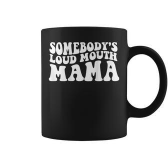 Somebodys Loud Mouth Mama Gifts For Mama Funny Gifts Coffee Mug | Mazezy