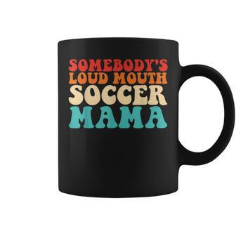 Somebodys Loud Mouth Soccer Mama Retro Gifts For Mama Funny Gifts Coffee Mug | Mazezy
