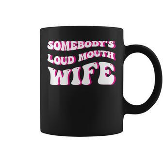 Somebodys Loud Mouth Wife Funny Groovy Funny Gifts For Wife Coffee Mug | Mazezy