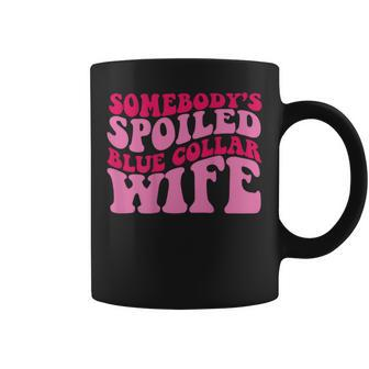 Somebodys Spoiled Blue Collar Wife Someones Spoiled Funny Gifts For Wife Coffee Mug | Mazezy