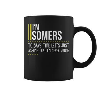 Somers Name Gift Im Somers Im Never Wrong Coffee Mug - Seseable