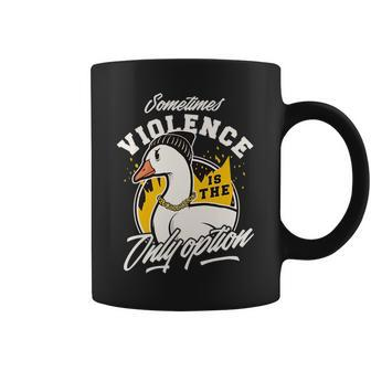 Sometimes Violence Is The Only Option Gangster Goose Bad Boy Coffee Mug | Mazezy