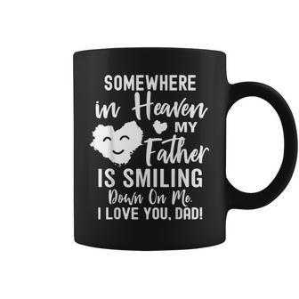 Somewhere In Heaven My Father Is Smiling Down On Me Coffee Mug | Mazezy