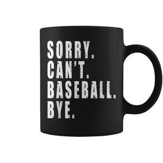 Sorry Cant Baseball Bye Funny Saying Coach Team Player  Coffee Mug